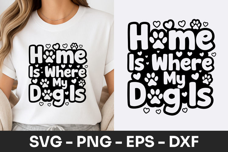 Home Is Where My Dog Is Typography SVG PNG