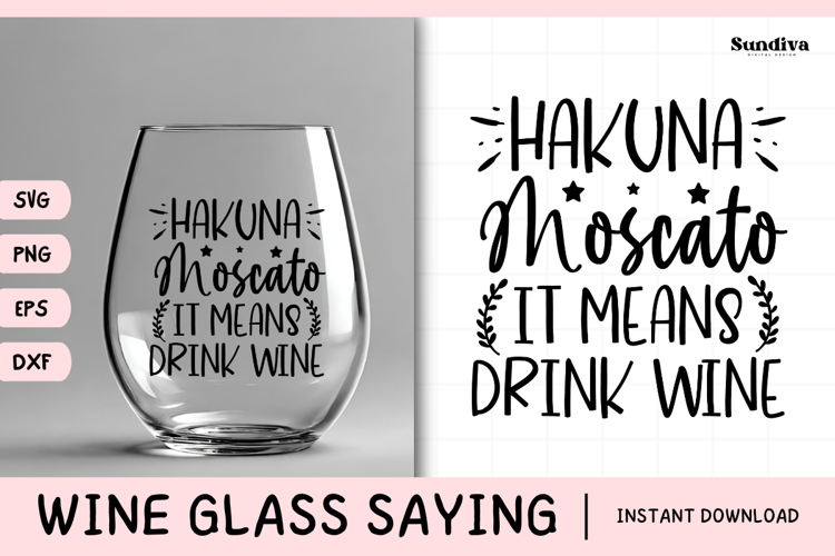 Wine Glass Quote SVG | Hakuna Moscato It Means Drink Wine