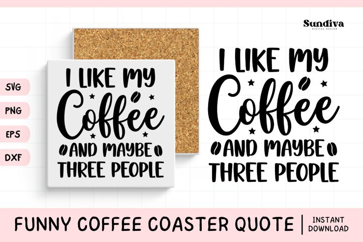Funny Coffee Coaster Quote SVG | Maybe Three People