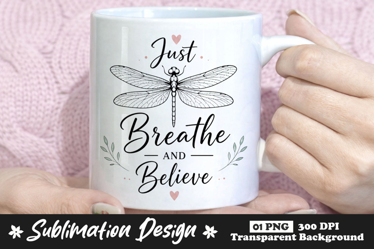Just Breathe and Believe Dragonfly Sublimation PNG example image 1