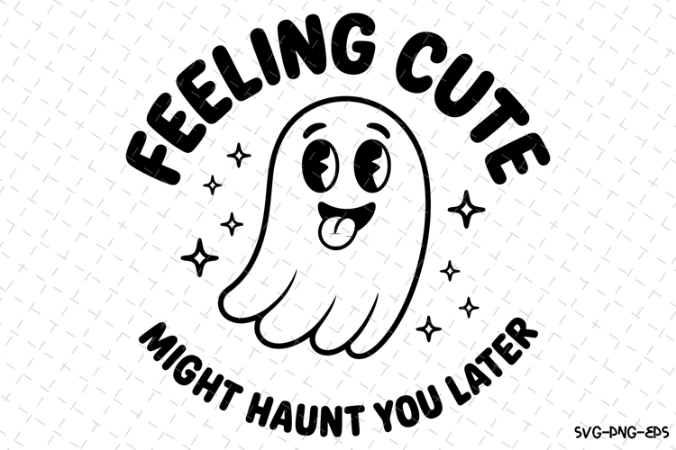 Feeling Cute Svg | Halloween Svg | Svg Cut Files