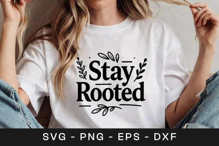 Stay Rooted Floral Inspirational SVG PNG