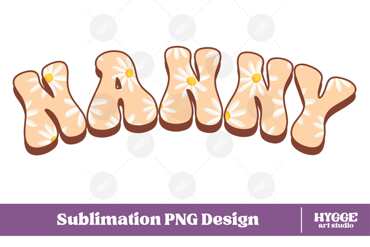 nanny Png Retro Flowers Mothers Day Floral Mom Sublimation