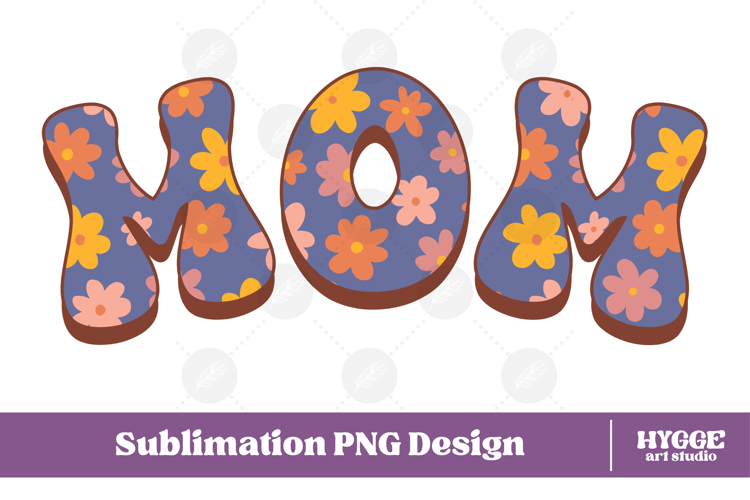 Mama Png Retro Flowers Mothers Day Floral Mom Sublimation
