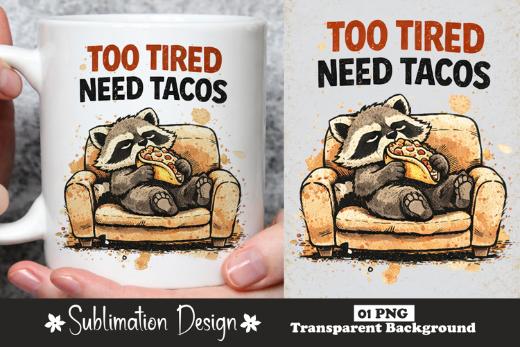 Too Tired Need Tacos Raccoon Sublimation Design