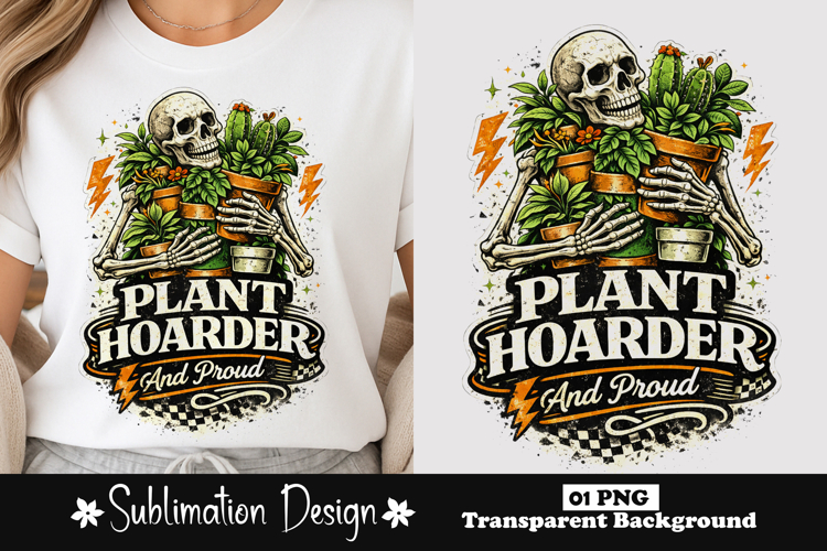 Plant Hoarder And Proud Skeleton Sublimation Design