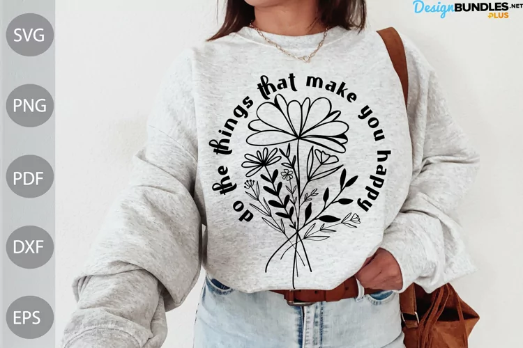 Do the things that make you Happy SVG Design / Funny Quote