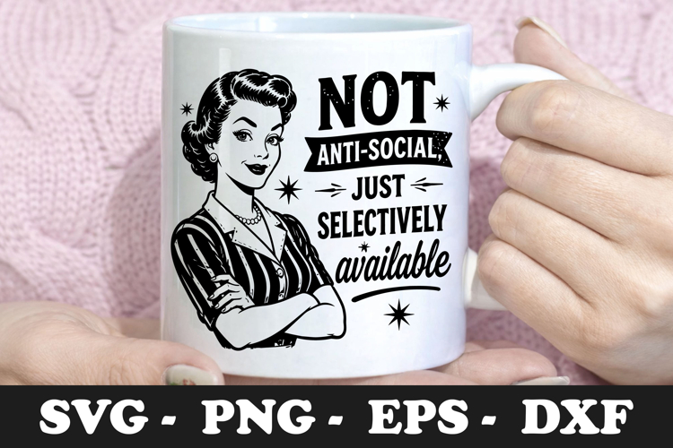 Not Anti Social Just Selectively Available SVG Design