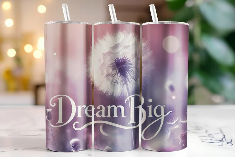 Dream Big Tumbler Wrap | Sublimation | Tumblers