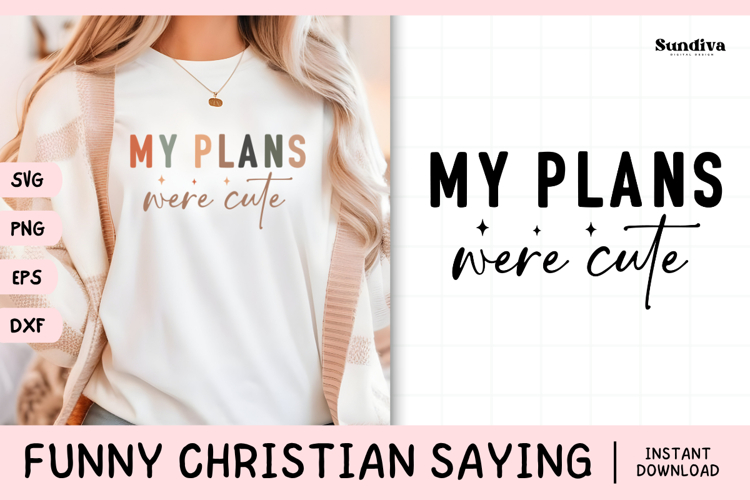 Funny Christian Saying SVG | My Plans Were Cute