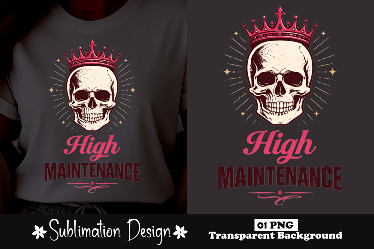 High Maintenance Crown Skull Sublimation Design