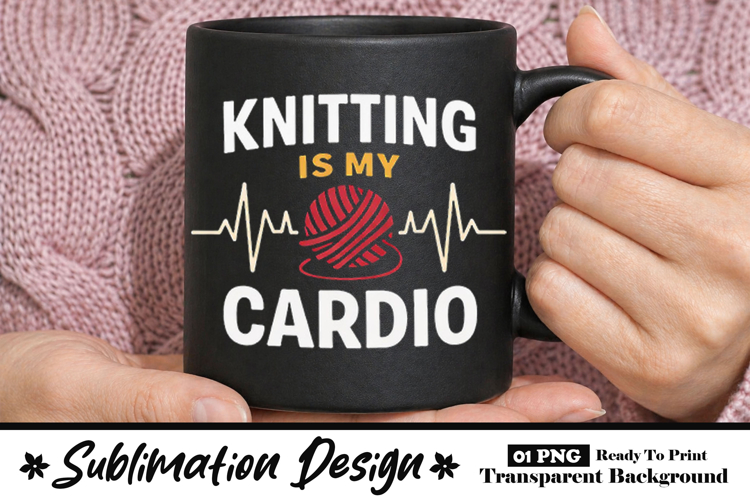 Knitting Is My Cardio Funny Knitting Mug Design