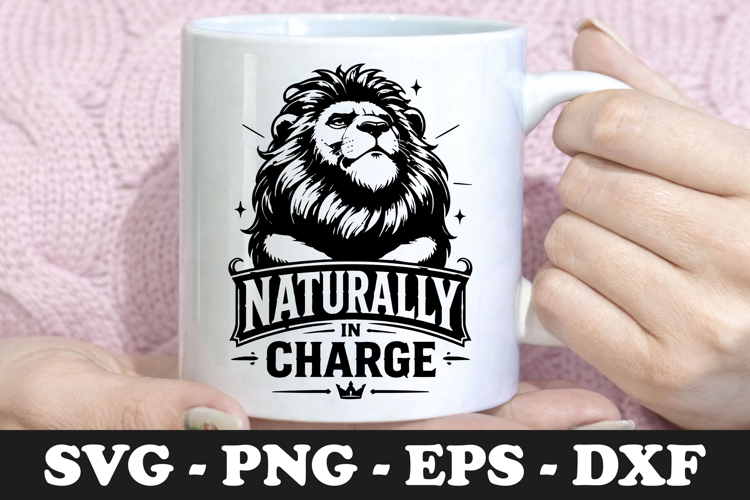 Naturally In Charge | Lion Leader SVG Mug Design