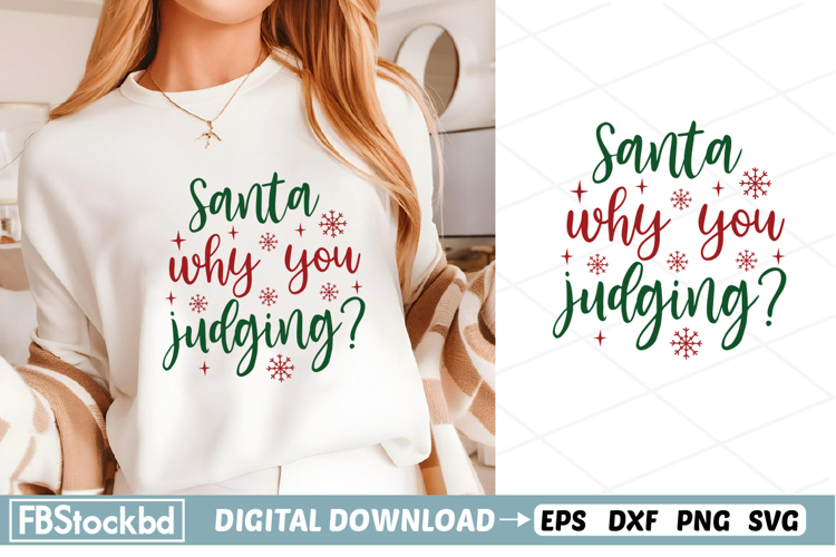 Santa why you judging? SVG, Christmas SVG Design, Christmas