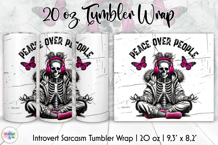 Sarcastic Skeleton PNG, Peace Over People 20oz Tumbler Wrap