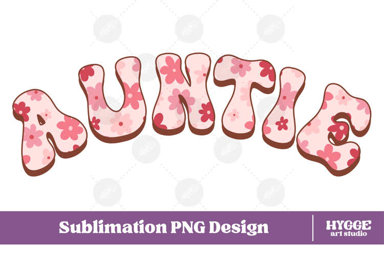auntie Png Retro Flowers Mothers Day Floral Mom Sublimation