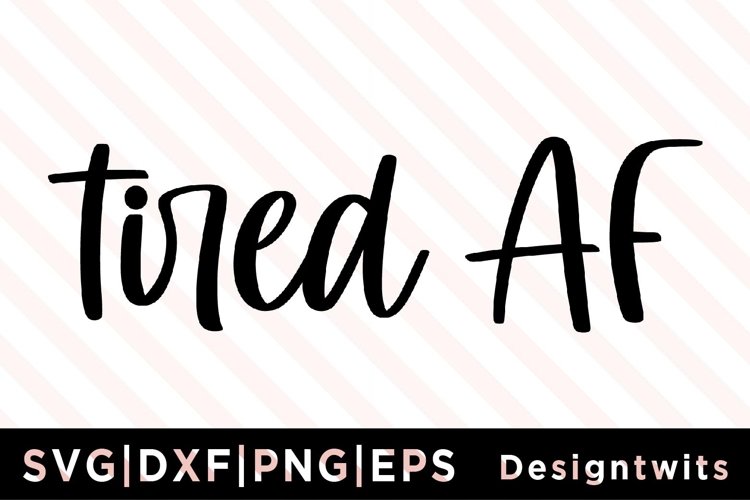 tired AF SVG example image 1