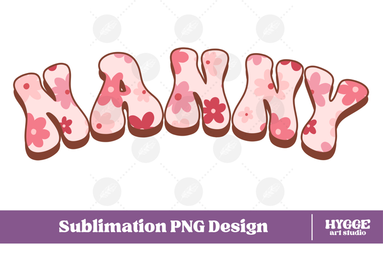 nanny Png Retro Flowers Mothers Day Floral Mom Sublimation