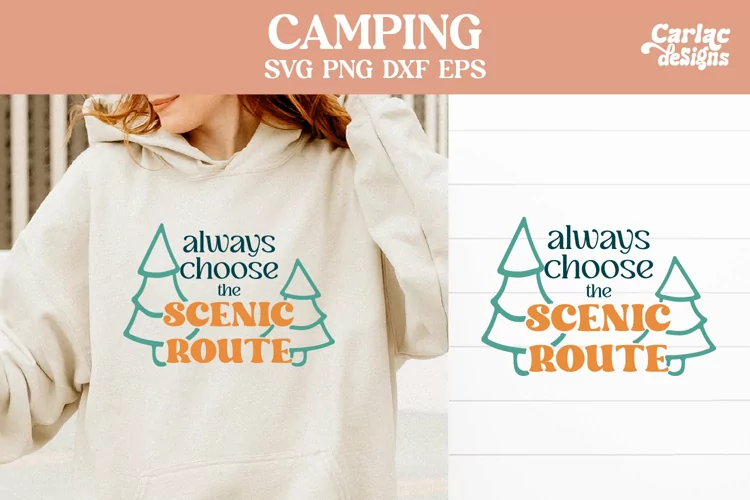 Camping SVG and Sublimation, Always Choose the Scenic Route