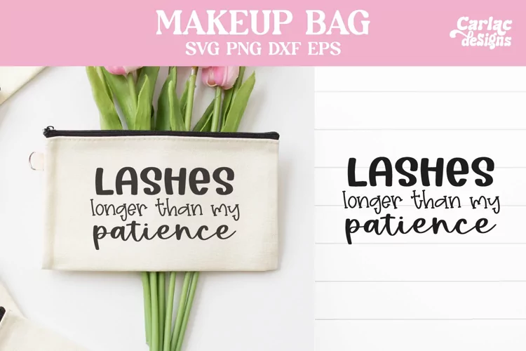 Makeup Bag SVG and Sublimation, Lashes Longer than
