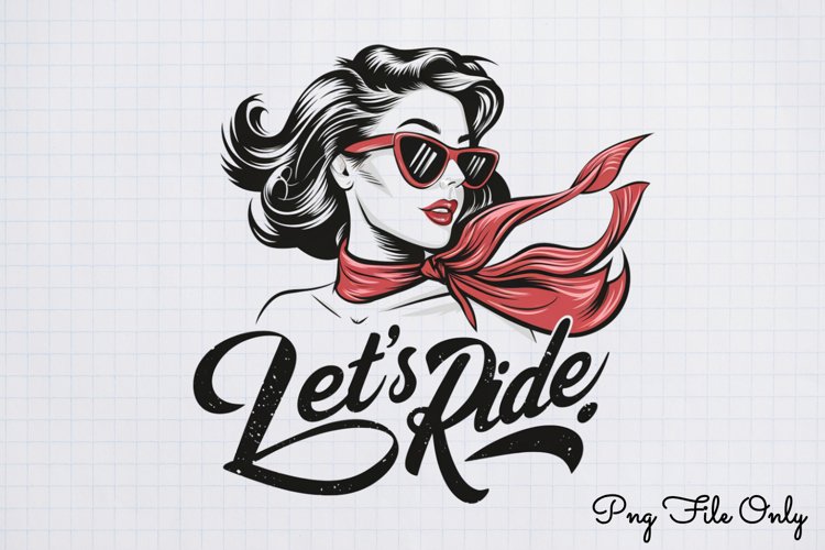 Lets ride PNG,Retro PinUp Sublimation PNG