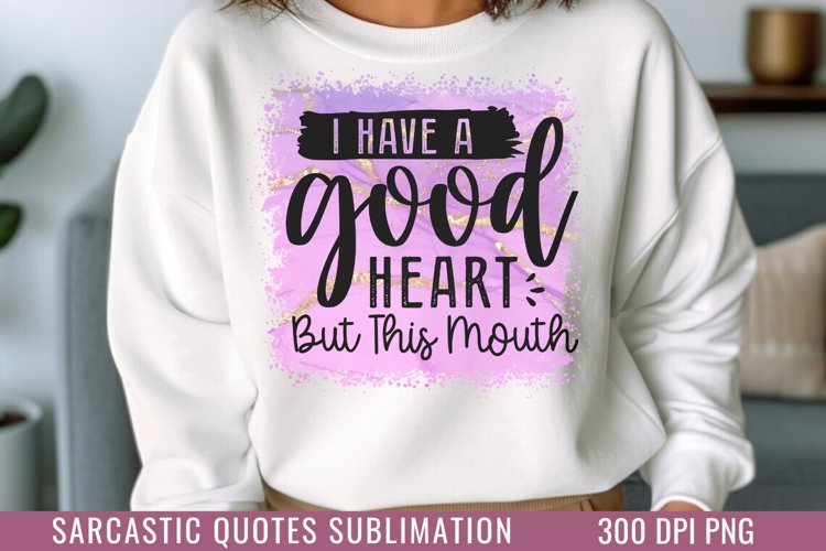 I have a good heart but this mouth PNG
