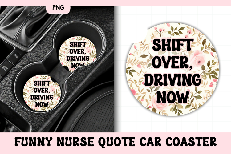 Funny Nurse Quote Car Coaster PNG | Shift Over Driving Now