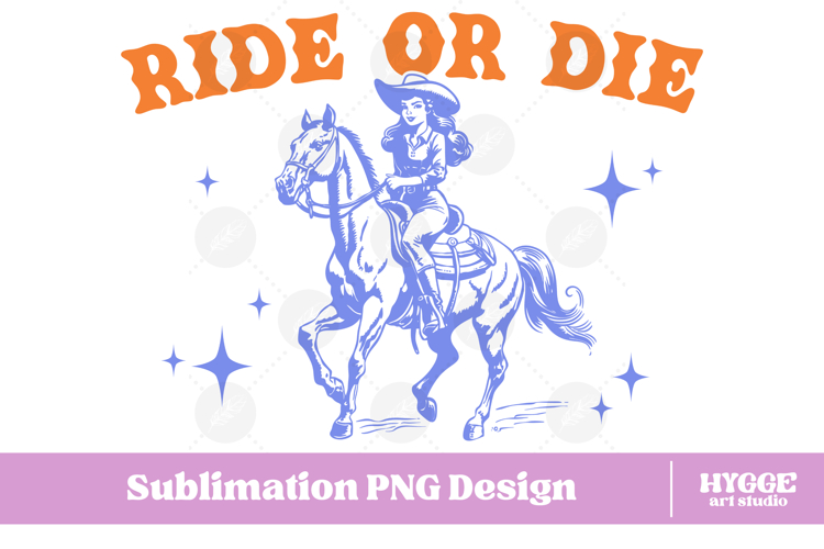 Ride or Die Sarcastic Funny Cowgirl America PNG DTF Girls