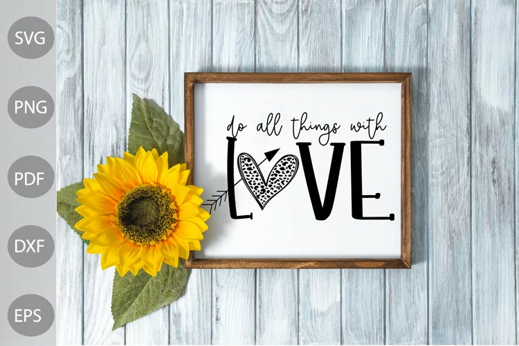 Do All Things With Love - Valentine Quote SVG Design