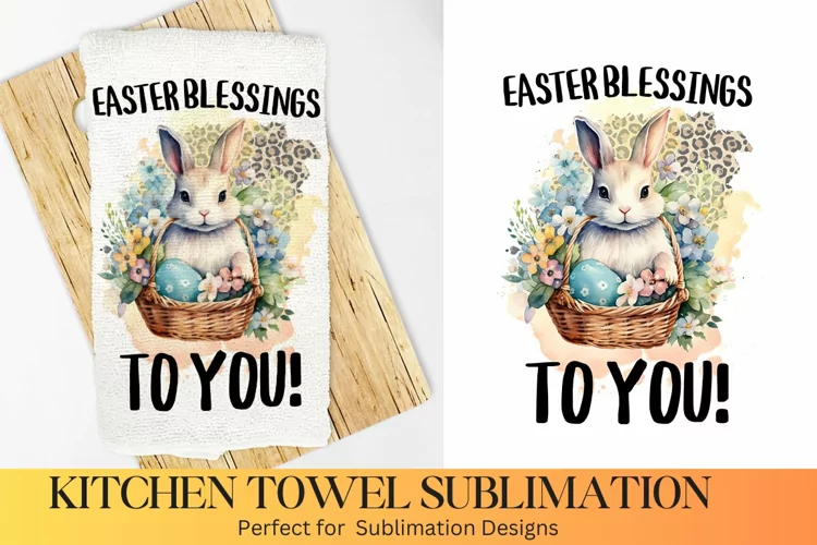 Easter Blessings To you -Farmhouse Kitchen Towel Sublimation