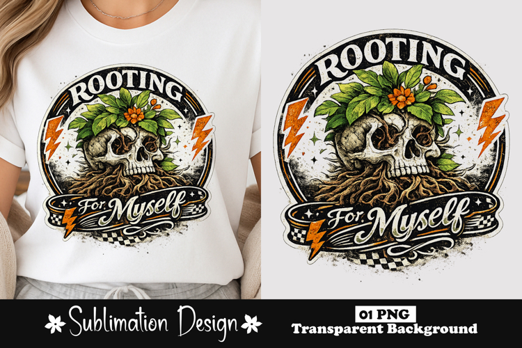 Rooting For Myself Skull Plant Sublimation Design