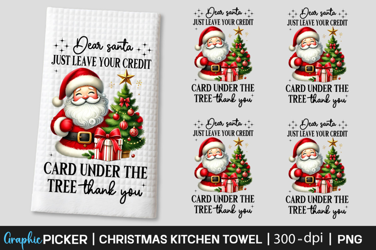 Dear Santa Just Leave Your Credit Kitchen Towel PNG