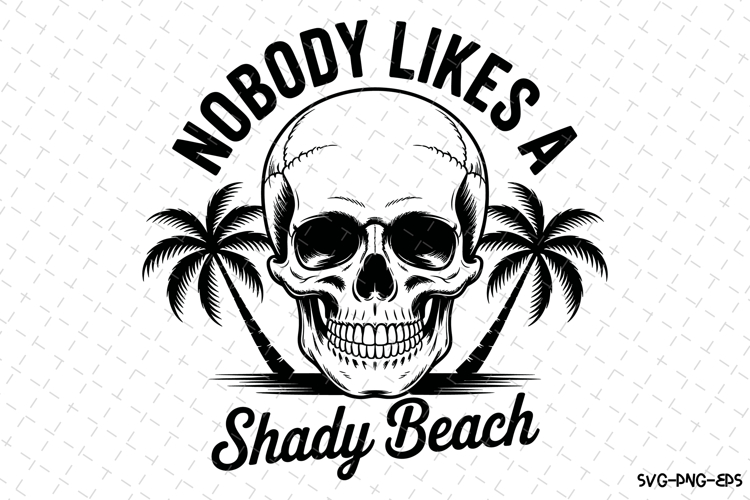 Nobody likes a shady beach svg | Summer Svg | Svg Cut Files