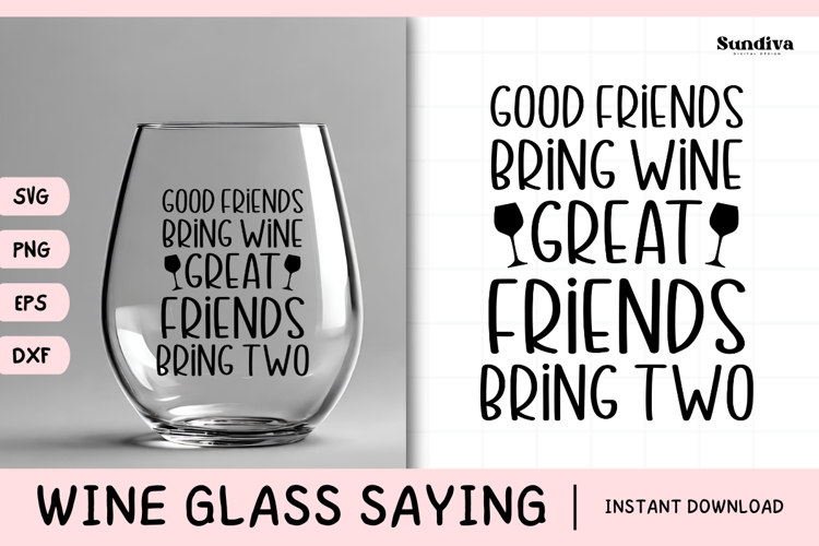 Wine Glass Quote SVG | Great Friends Bring Two