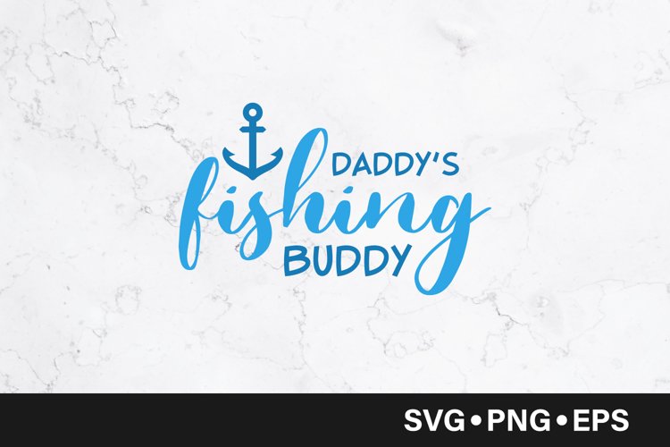 Daddys fishing buddy quote svg