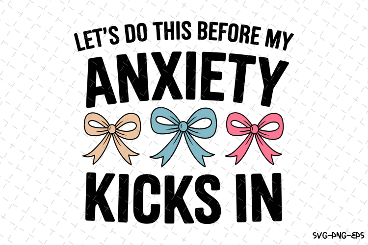Anxiety Kicks in SVG | Quotes Svg | Svg Cut Files
