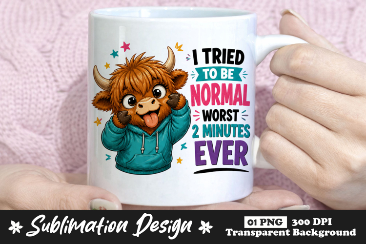 I Tried To Be Normal Worst 2 Minutes Ever Highland Cow PNG example image 1