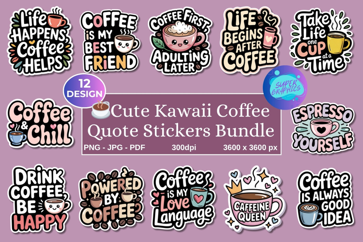 Printable Kawaii Coffee Quote Stickers Bundle PNG, JPG, PDF
