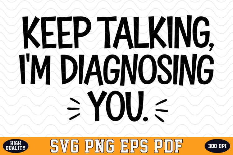 Keep Talking, Im Diagnosing You Valentine Day SVG | SVG