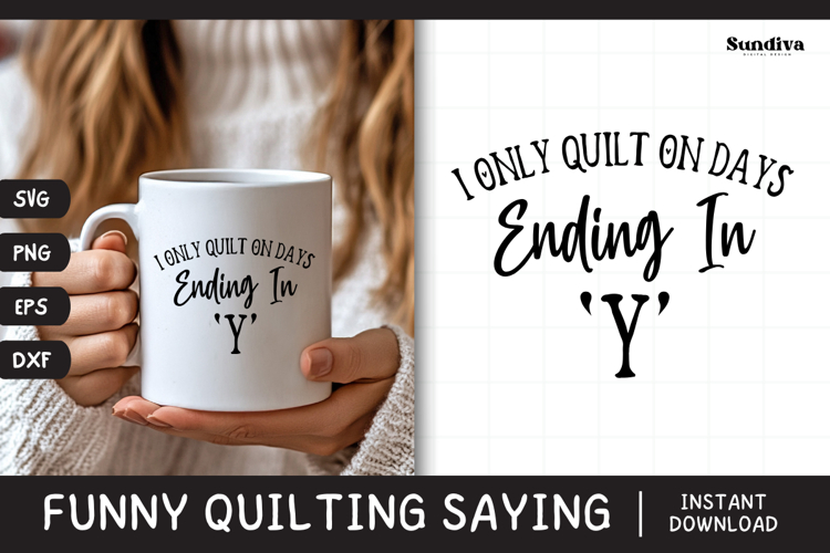 Funny Quilting Quote SVG | I Only Quilt On Days Ending In Y