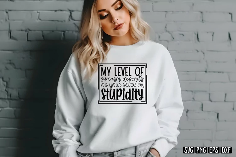 My level of sarcasm depends on your level of stupidity SVG
