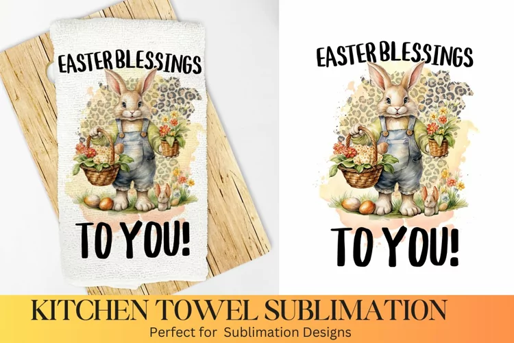 Easter Blessings To you -Farmhouse Kitchen Towel Sublimation