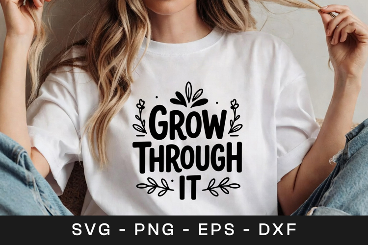 Grow Through It Inspirational Quote SVG PNG