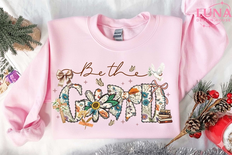 Be the Good Png, Inspirational Shirt, Positive Quote Png