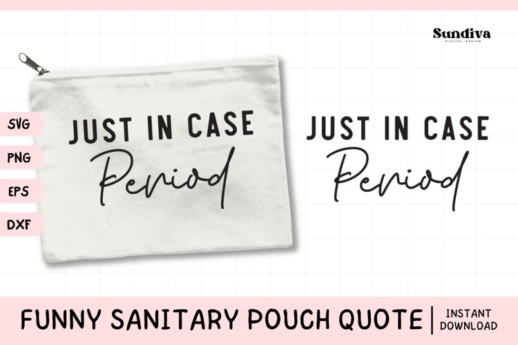 Funny Sanitary Pouch Quote | Just in Case. Period.