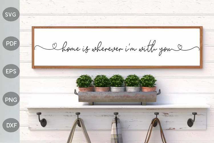 Home Is Wherever I'm with You SVG Design