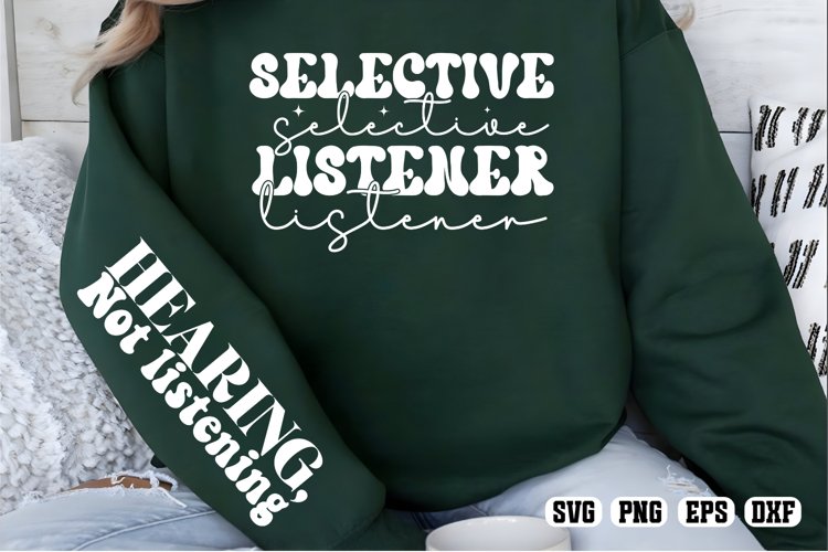 Selective listener Hearing, not listening Sleeve & Front Svg example image 1