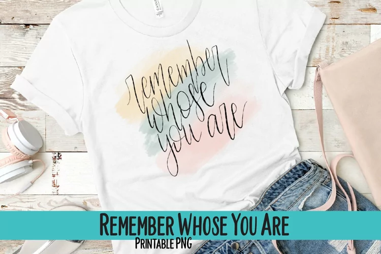 Remember Whose You Are Sublimation PNG