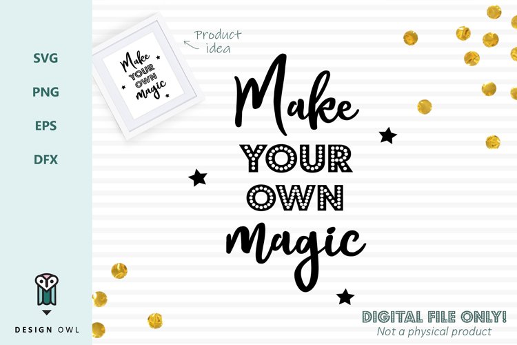 Make your own magic - Inspirational Wellbeing Quote SVG example image 1