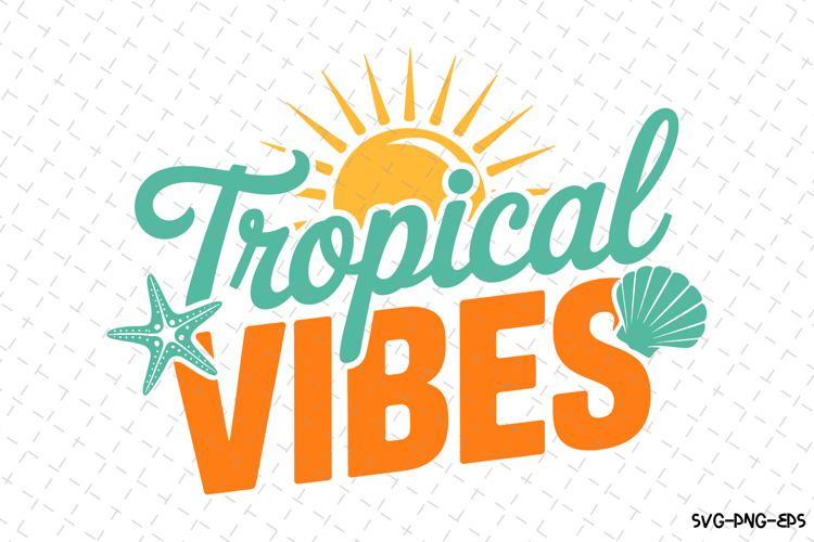 Tropical Vibes svg | Summer Svg | Svg Cut Files